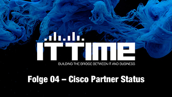 IT TIME - Folge 04 I Cisco Partner Status Featured Image
