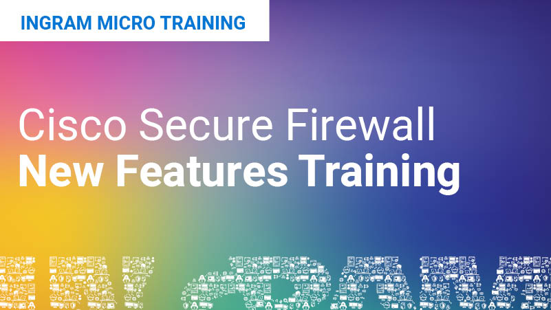 ON DEMAND: SECURE FIREWALL - NEW FEATURES TRAINING Featured Image